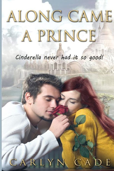 Along Came a Prince: Cinderella never had it so good!