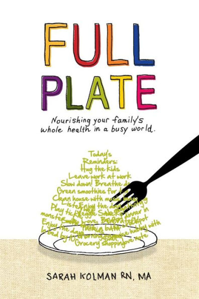 Full Plate: Nourishing Your Family's Whole Health in a Busy World