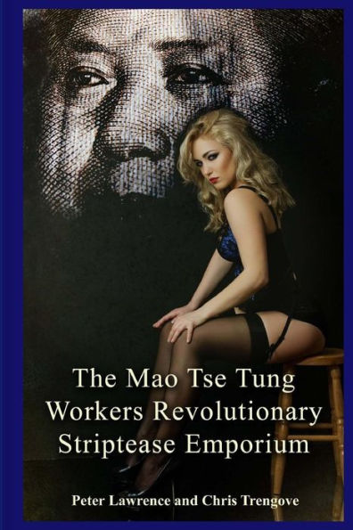 The Mao Tse Tung Workers Revolutionary Striptease Emporium
