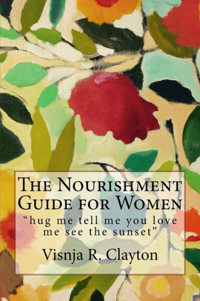 The Nourishment Guide for Women: "hug me tell me you love me see the sunset"
