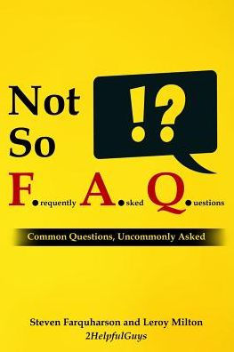 Not So Frequently Asked Questions: Common Questions, Uncommonly Asked