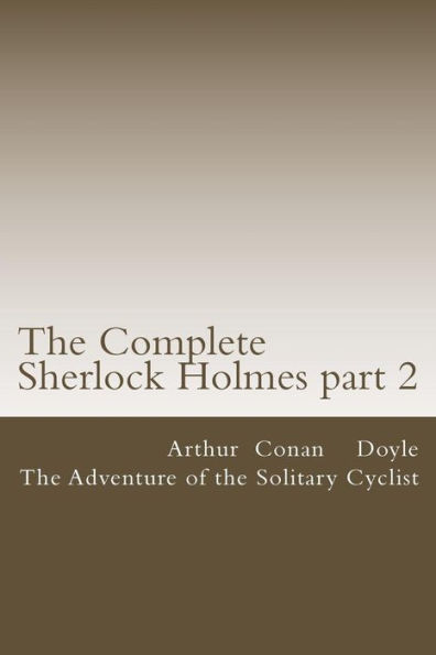 The Complete Sherlock Holmes part 2: The Adventure of the Solitary Cyclist