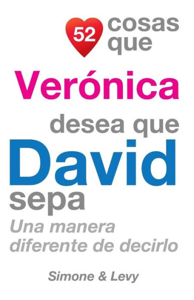 52 Cosas Que Verónica Desea Que David Sepa: Una Manera Diferente de Decirlo