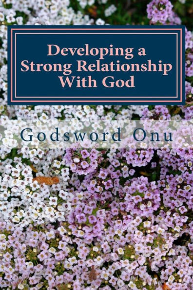 Developing a Strong Relationship With God: Being Close and Committed to God