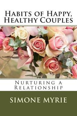 Habits of Happy, Healthy Couples: Nurturing A Relationship