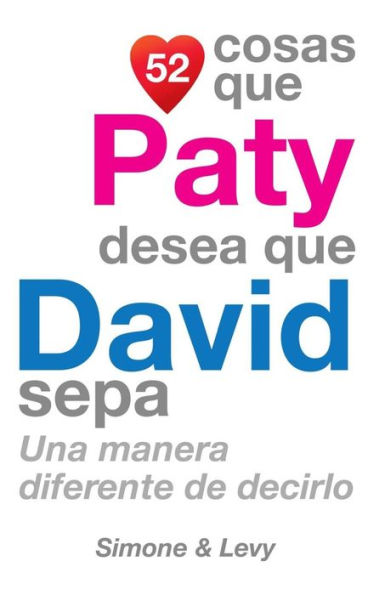 52 Cosas Que Paty Desea Que David Sepa: Una Manera Diferente de Decirlo