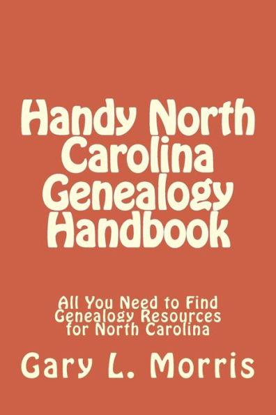 Handy North Carolina Genealogy Handbook: All You Need to Find Genealogy Resources for North Carolina