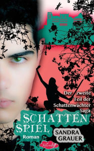 Title: Schattenspiel - Der zweite Teil der Schattenwaechter-Saga, Author: Sandra Grauer