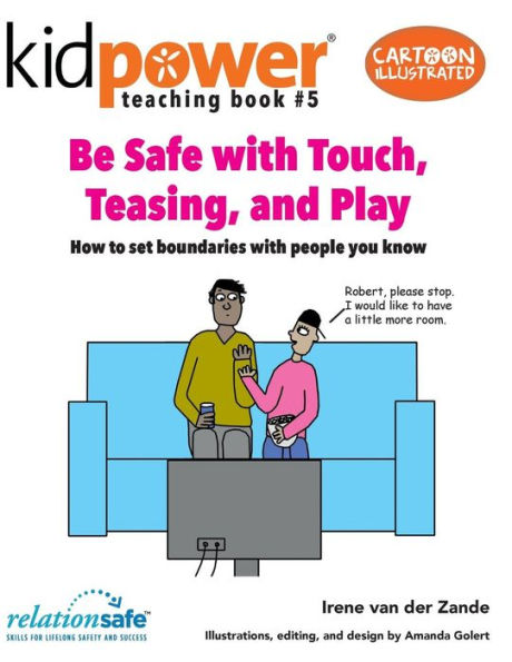 Be Safe With Touch, Teasing, & Play: How to set boundaries with people you know