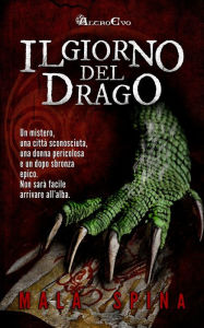 Title: Il Giorno del Drago: Nel cuore della citta' vecchia, Author: Mala Spina