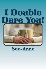 Title: I Double Dare You!, Author: Sue -Anne