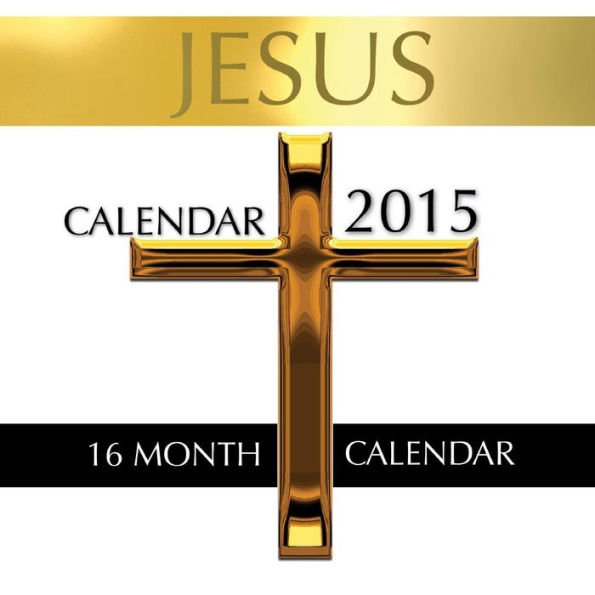 Jesus Calendar 2015: 16 Month Calendar