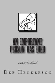 Title: An Important Person Has Died: Adult Workbook, Author: Dee Henderson