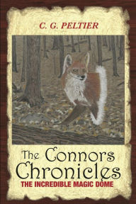 Title: The Connors Chronicles: The Incredible Magic Dome, Author: C G Peltier