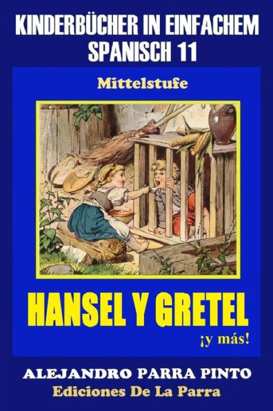 Kinderbücher in einfachem Spanisch Band 11: Hansel y Gretel y más!