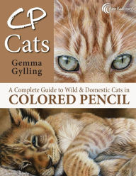 Title: CP Cats: A Complete Guide to Drawing Cats in Colored Pencil, Author: Ann Kullberg