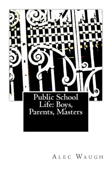 Public School Life: Boys, Parents, Masters