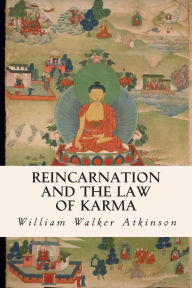 Title: Reincarnation and the Law of Karma, Author: William Walker Atkinson