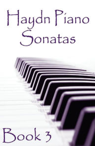 Title: Haydn Piano Sonatas Book 3: Piano Sheet Music: Joseph Haydn Creation, Author: Gp Studio