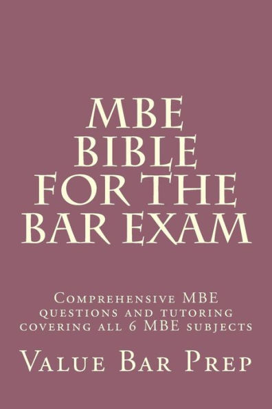 MBE Bible For The Bar Exam: Comprehensive MBE questions and tutoring covering all 6 MBE subjects