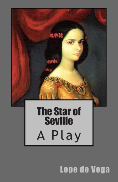 The Star of Seville: A Play