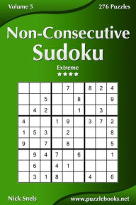 Title: Non-Consecutive Sudoku - Extreme - Volume 5 - 276 Logic Puzzles, Author: Nick Snels