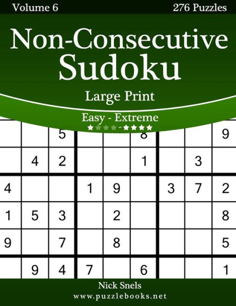 Non-Consecutive Sudoku Large Print - Easy to Extreme Volume 6 276 Logic Puzzles