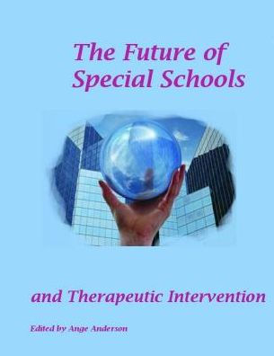 The Future of Special schools: : and Therapeutic intervention