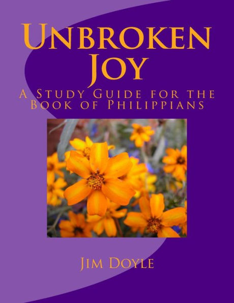 Unbroken Joy: A Study Guide for the Book of Philippians