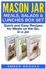 Title: Mason Jar Meals, Salads & Lunches Box Set: Quick and Easy Recipes for Meals on the Go, in a Jar, Author: Amber Brooks