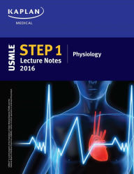 Title: USMLE Step 1 Lecture Notes 2016: Physiology, Author: Kaplan