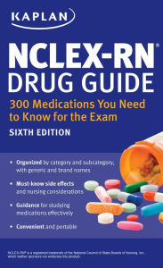 Title: NCLEX-RN Drug Guide: 300 Medications You Need to Know for the Exam, Author: Kaplan Nursing