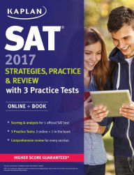 Title: SAT 2017 Strategies, Practice & Review with 3 Practice Tests: Online + Book, Author: Kaplan Test Prep