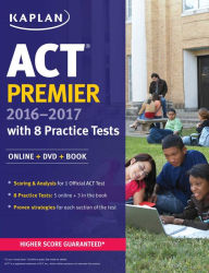 Title: ACT Premier 2016-2017 with 8 Practice Tests: Online + DVD + Book, Author: Kaplan Test Prep