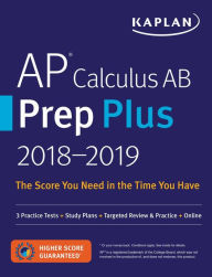 Title: AP Calculus AB Prep Plus 2018-2019: 3 Practice Tests + Study Plans + Targeted Review & Practice + Online, Author: Kaplan Test Prep