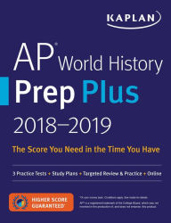 Title: AP World History Prep Plus 2018-2019: 3 Practice Tests + Study Plans + Targeted Review & Practice + Online, Author: Kaplan Test Prep