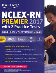 Title: NCLEX-RN Premier 2017 with 2 Practice Tests: Online + Book + Video Tutorials + Mobile, Author: Kaplan Nursing