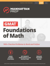 Title: GMAT Foundations of Math: 900+ Practice Problems in Book and Online, Author: Manhattan Prep