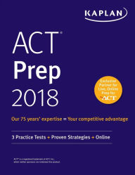 Title: ACT Prep 2018: 3 Practice Tests + Proven Strategies + Online, Author: Kaplan Test Prep