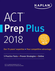 Title: ACT Prep Plus 2018: 5 Practice Tests + Proven Strategies + Online, Author: Kaplan Test Prep