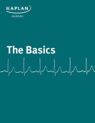 Title: Basics: A Comprehensive Outline of Nursing School Content, Author: Kaplan Nursing