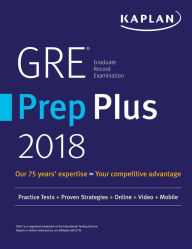 Title: GRE Prep Plus 2018: Practice Tests + Proven Strategies + Online + Video + Mobile, Author: Kaplan Test Prep