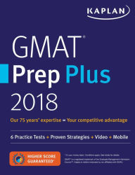 Title: GMAT Prep Plus 2018: 6 Practice Tests + Proven Strategies + Online + Video + Mobile, Author: Kaplan Test Prep