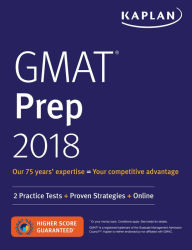 Title: GMAT Prep 2018: 2 Practice Tests + Proven Strategies + Online, Author: Kaplan Test Prep