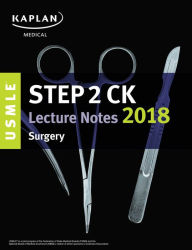 Title: USMLE Step 2 CK Lecture Notes 2018: Surgery, Author: Kaplan Medical