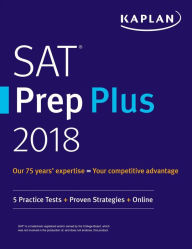 Title: SAT Prep Plus 2018: 5 Practice Tests + Proven Strategies + Online, Author: Kaplan Test Prep