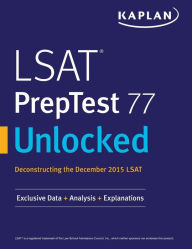 Title: LSAT PrepTest 77 Unlocked: Exclusive Data, Analysis & Explanations for the December 2015 LSAT, Author: Kaplan Test Prep