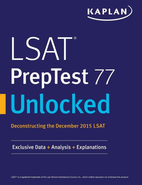 LSAT PrepTest 77 Unlocked: Exclusive Data, Analysis & Explanations for the December 2015 LSAT