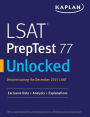 LSAT PrepTest 77 Unlocked: Exclusive Data, Analysis & Explanations for the December 2015 LSAT