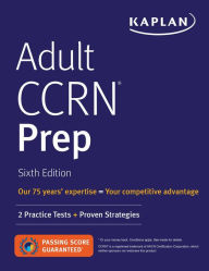 Title: Adult CCRN Prep: 2 Practice Tests + Proven Strategies / Edition 6, Author: Kaplan Nursing